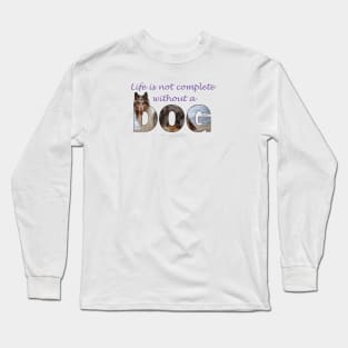 Life is not complete without a dog - Rough collie oil painting wordart Long Sleeve T-Shirt